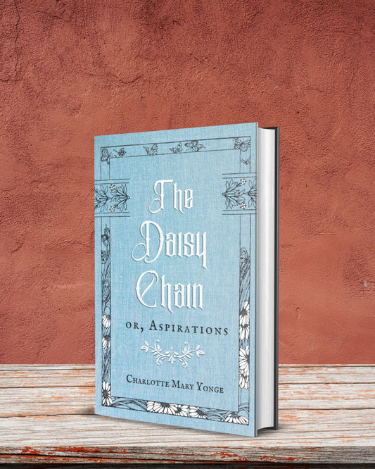 Hardback of "The Daisy Chain or, Aspirations," a classic Victorian coming-of-age fiction by Charlotte Mary Yonge, published by Smidgen Press
