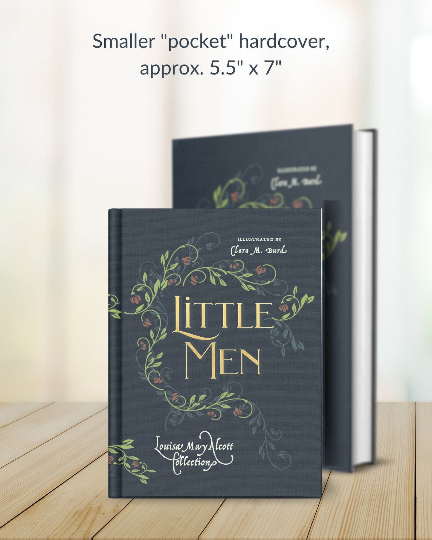 Smaller size hardcover of Little Men from Smidgen Press, normal sized text but a unique 5 by 7 size, great gift idea. Illustrations by Clara Burd.