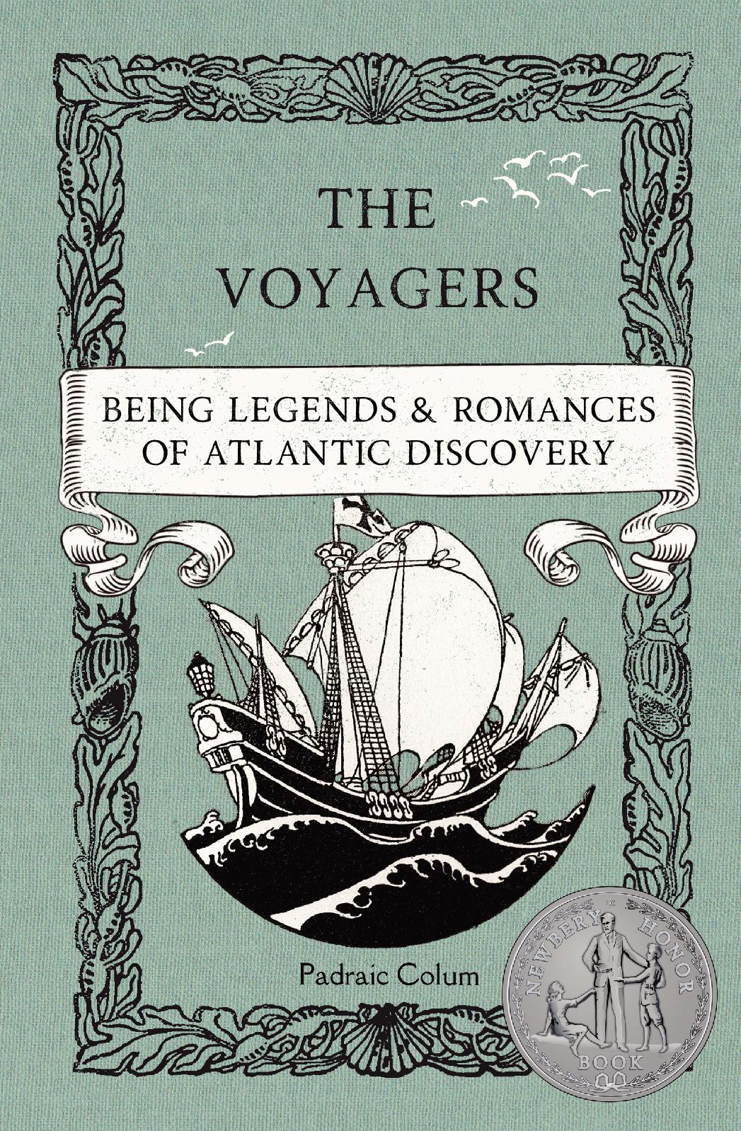 Teal cover of "The Voyagers: Being Legends & Romances of Atlantic Discovery". There is a border of shells around the title and a ship at sea. In the lower righthand corner is the Newbery Award.
